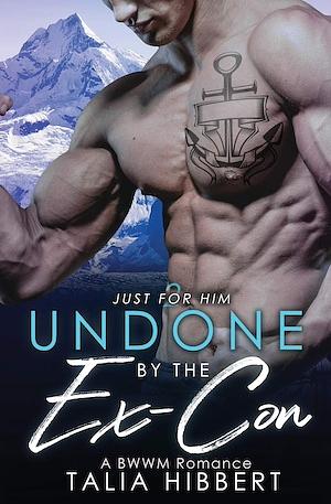 Undone by the Ex-Con (Just for Him #2) thumbnail