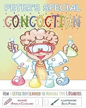 Peter's Special Concoction: How a Little Boy Learned to Manage Type 1 Diabetes thumbnail