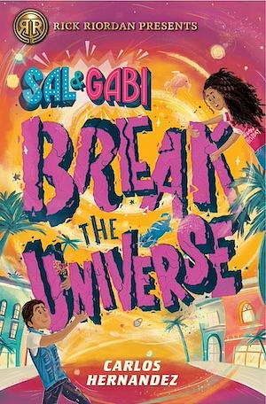 Sal and Gabi Break the Universe (Sal and Gabi #1) thumbnail