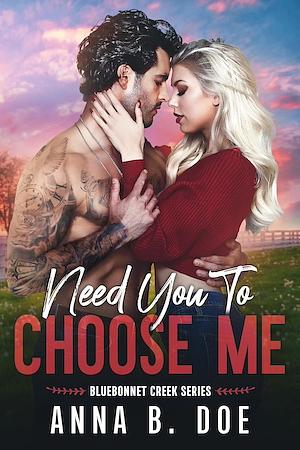 Need You to Choose Me (Bluebonnet Creek #2) thumbnail